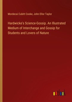 Hardwicke's Science-Gossip. An Illustrated Medium of Interchange and Gossip for Students and Lovers of Nature