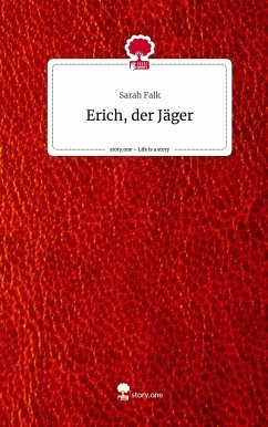 Erich, der Jäger. Life is a Story - story.one - Falk, Sarah