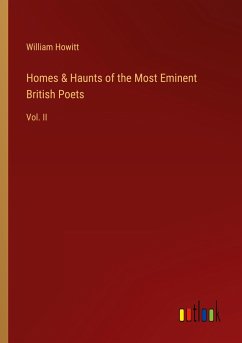 Homes & Haunts of the Most Eminent British Poets - Howitt, William