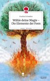 Wähle deine Magie - Die Elemente der Feen. Life is a Story - story.one