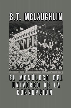 El Monólogo del Universo de la Corrupción - Mclaughlin, S. T.