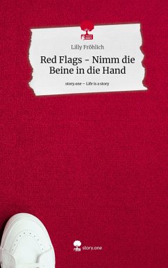 Red Flags - Nimm die Beine in die Hand. Life is a Story - story.one - Fröhlich, Lilly