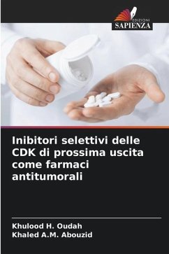 Inibitori selettivi delle CDK di prossima uscita come farmaci antitumorali - H. Oudah, Khulood;A.M. Abouzid, Khaled