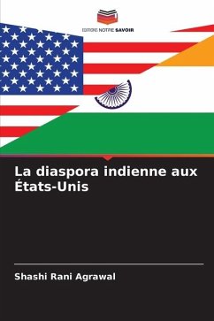 La diaspora indienne aux États-Unis - Agrawal, Shashi Rani