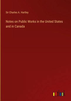 Notes on Public Works in the United States and in Canada