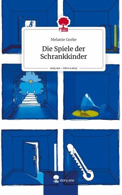 Die Spiele der Schrankkinder. Life is a Story - story.one - Gorke, Melanie Die Spiele der Schrankkinder. Life is a Story - story.one - Gorke, Melanie