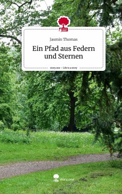 Ein Pfad aus Federn und Sternen. Life is a Story - story.one - Thomas, Jasmin