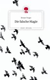 Die falsche Magie. Life is a Story - story.one