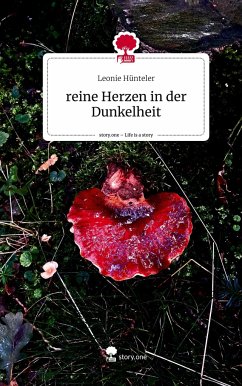 reine Herzen in der Dunkelheit. Life is a Story - story.one - Hünteler, Leonie