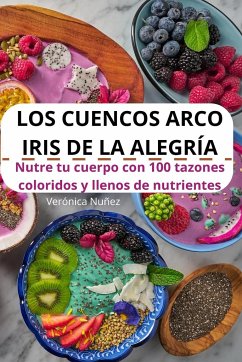 LOS CUENCOS ARCO IRIS DE LA ALEGRÍA - Verónica Nuñez