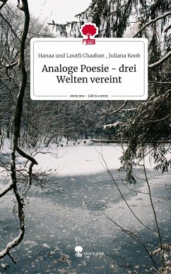 Analoge Poesie - drei Welten vereint. Life is a Story - story.one - , Juliana Koob, Hanaa und Loutfi Chaaban