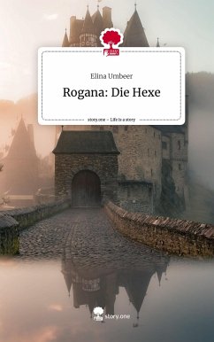 Rogana: Die Hexe. Life is a Story - story.one - Umbeer, Elina