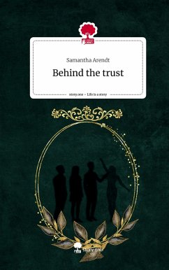 Behind the trust. Life is a Story - story.one - Arendt, Samantha