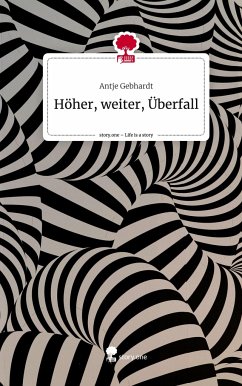 Höher, weiter, Überfall. Life is a Story - story.one - Gebhardt, Antje