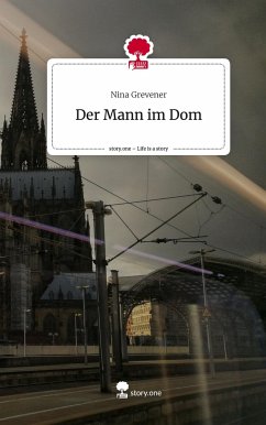 Der Mann im Dom. Life is a Story - story.one - Grevener, Nina