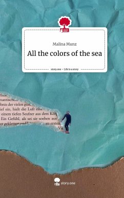 All the colors of the sea. Life is a Story - story.one - Munz, Malina