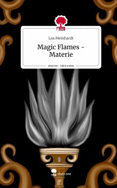 Magic Flames - Materie. Life is a Story - story.one - Meinhardt, Lea