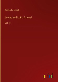 Loving and Loth. A novel
