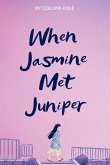 When Jasmine Met Juniper