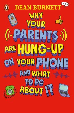 Why Your Parents Are Hung-Up on Your Phone - Burnett, Dean