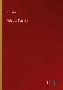 Notes on Forestry - Amery, C. F.