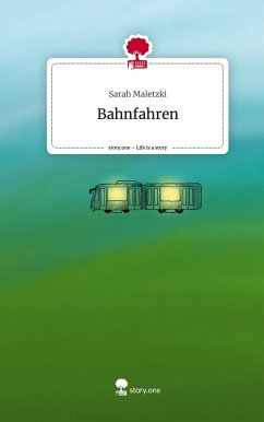 Bahnfahren. Life is a Story - story.one - Maletzki, Sarah