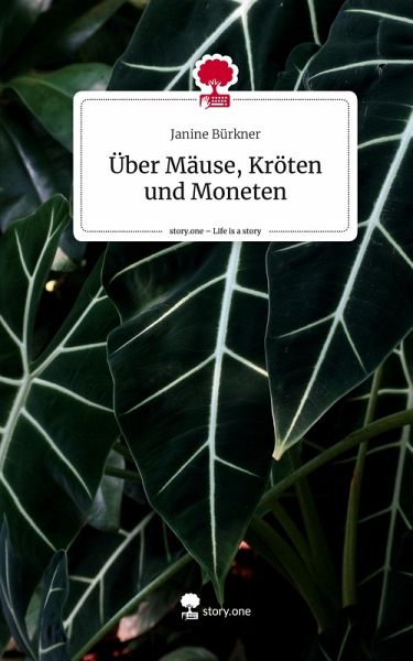 Über Mäuse, Kröten und Moneten. Life is a Story - story.one
