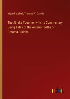 The J¿taka Together with its Commentary, Being Tales of the Anterior Births of Gotama Buddha