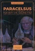 Paracelsus Hayati ve Ögretisi - Hartmann, Franz