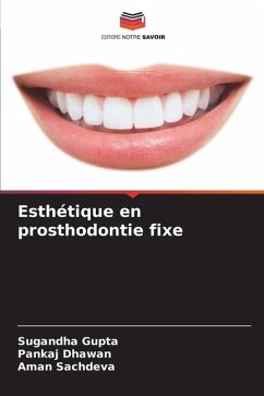 Esthétique en prosthodontie fixe - Gupta, Sugandha;Dhawan, Pankaj;Sachdeva, Aman