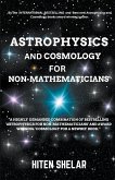 Astrophysics and Cosmology For Non-mathematicians