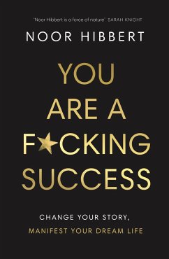 You Are A F*cking Success - Hibbert, Noor