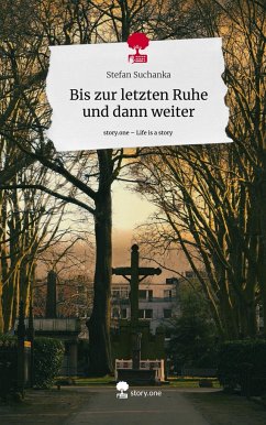 Cover Bis zur letzten Ruhe und dann weiter. Life is a Story - story.one