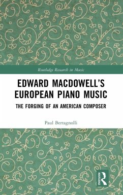 Edward MacDowell's European Piano Music - Bertagnolli, Paul