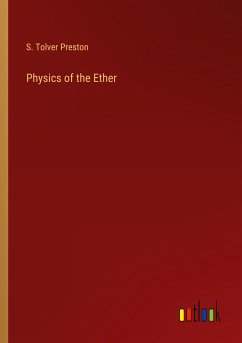 Physics of the Ether - Preston, S. Tolver