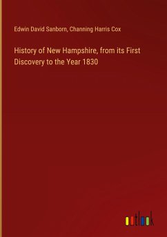 History of New Hampshire, from its First Discovery to the Year 1830