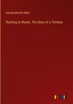 Running to Waste. The Story of a Tomboy