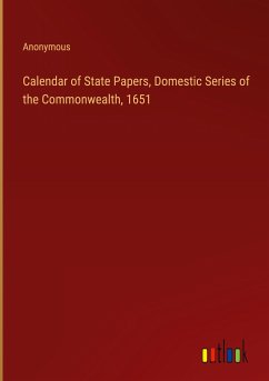 Calendar of State Papers, Domestic Series of the Commonwealth, 1651 - Anonymous