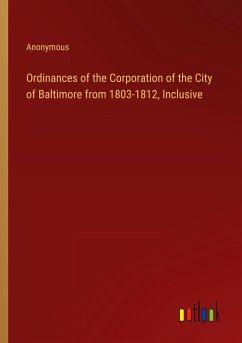 Ordinances of the Corporation of the City of Baltimore from 1803-1812, Inclusive