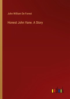 Honest John Vane. A Story - De Forest, John William