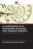 La préhistoire et la reconquête du temps chez Augusto Abelaira