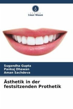 Ästhetik in der festsitzenden Prothetik - Gupta, Sugandha;Dhawan, Pankaj;Sachdeva, Aman