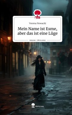 Mein Name ist Esme, aber das ist eine Lüge. Life is a Story - story.one - Nowacki, Verena