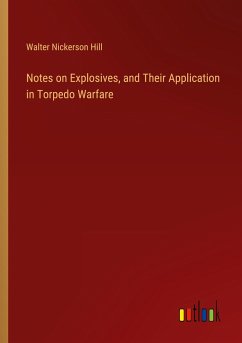 Notes on Explosives, and Their Application in Torpedo Warfare