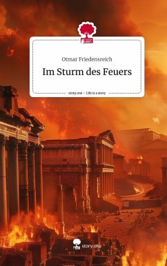 Im Sturm des Feuers. Life is a Story - story.one - Friedensreich, Otmar