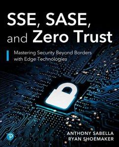 SSE, SASE, and Zero Trust - Sabella, Anthony; Shoemaker, Ryan