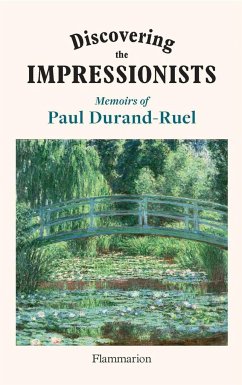 Discovering the Impressionists - Durand-Ruel, Flavie; Durand-Ruel, Paul-Louis