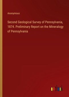 Second Geological Survey of Pennsylvania, 1874. Preliminary Report on the Mineralogy of Pennsylvania