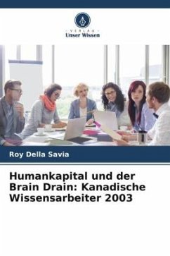 Humankapital und der Brain Drain: Kanadische Wissensarbeiter 2003 - Della Savia, Roy