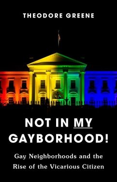 Not in My Gayborhood - Greene, Theodore